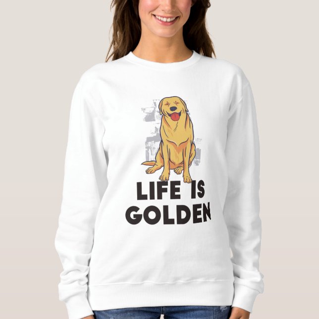 Sweatshirt Chien Retriever Doré - La Vie Est Dorée (Devant)