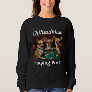 Sweatshirt Chiens jouant au poker Chihuahua Chihuahuas Carte 