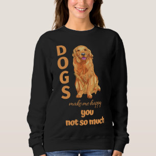 Sweatshirt Chiens Me Rendre Heureux Tu N'As Pas Tellement D'O