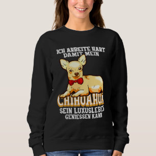 Sweatshirt Chihuahua Chiang Chihuahua Chiens Je travaille dur