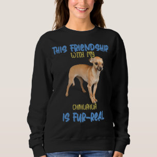 Sweatshirt Chihuahua Chiwawa Cet Amitié Avec Mon Chihuahu