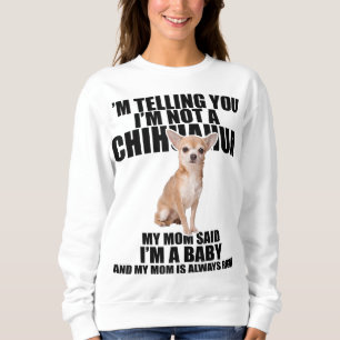 Sweatshirt Chihuahua Dog Je vous dis que je ne suis pas un Ch