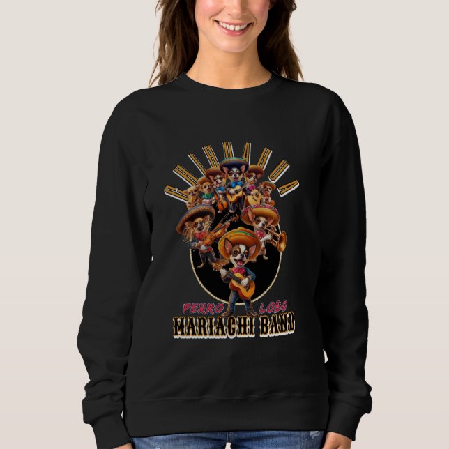 Sweatshirt Chihuahua Perro Lobo Mariachi Band Ces Chiens Peuv (Devant)