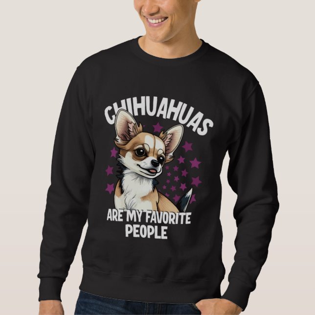 Sweatshirt Chihuahuas Are My Favorite People (Devant)