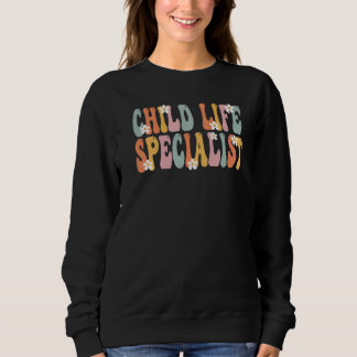 Sweatshirt Child Life Specialist Groovy Vintage Appreciation 