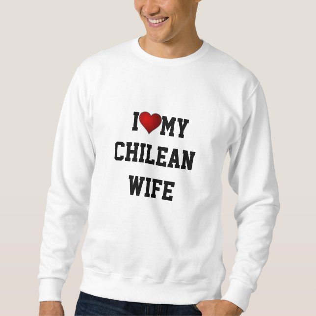 Sweatshirt CHILI : J'Aime Ma Femme Chilienne (Devant)