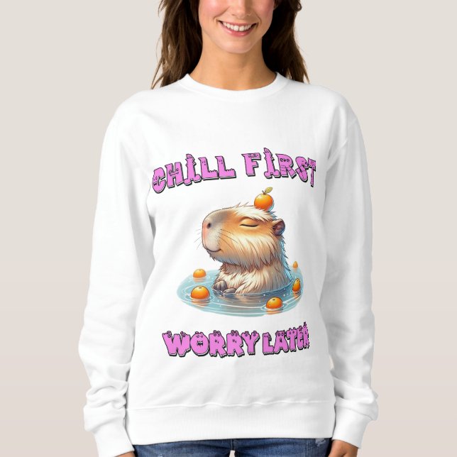 Sweatshirt Chill First Worry Later - Funny Relax Capy Design (Devant)