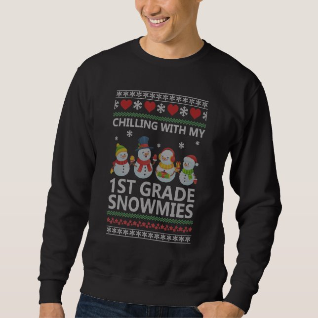 Sweatshirt Chilling with My 1st Grade Snowmies Teacher Ugly C (Devant)