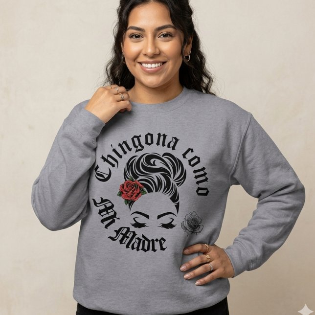 Sweatshirt Chingona comme ma mère  (Chingona Como Mi Madre sweatshirt)