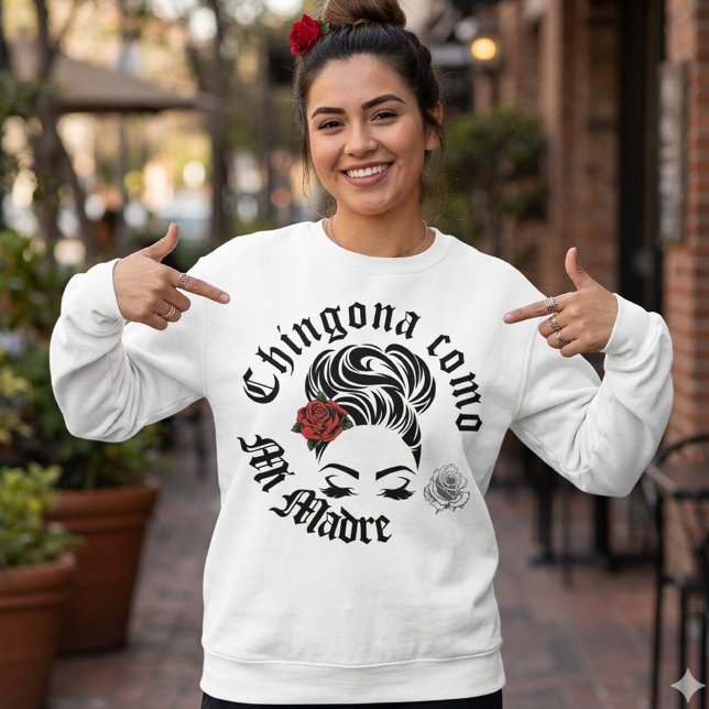 Sweatshirt Chingona como mi Madre (Chingona como mi Madre Sweatshirt)
