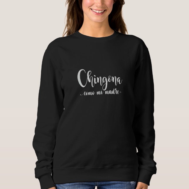 Sweatshirt Chingona Como Mi Madre Femme forte Comme Ma Mère (Devant)