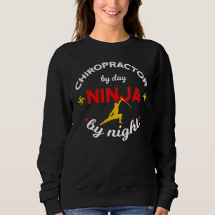 Sweatshirt Chiropracteur De Jour Ninja De Nuit