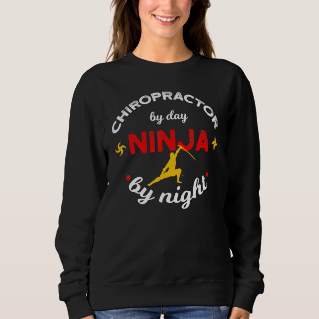 Sweatshirt Chiropracteur De Jour Ninja De Nuit (Devant)