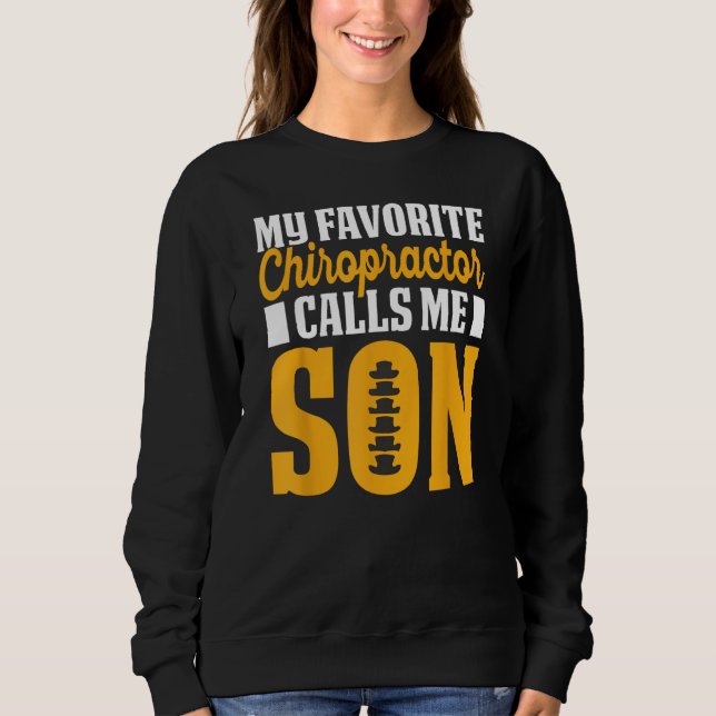 Sweatshirt Chiropractor Calls Me Son Chiropractic Assistant G (Devant)