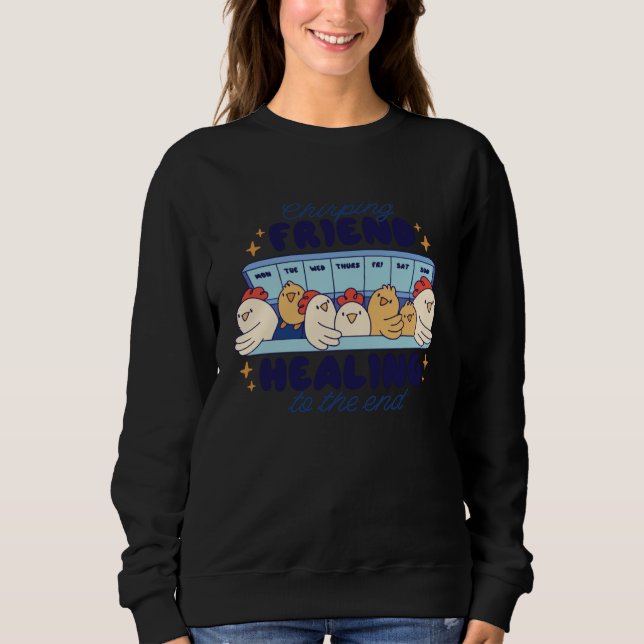 Sweatshirt Chirping Friend Healing to the end Chickens (Devant)
