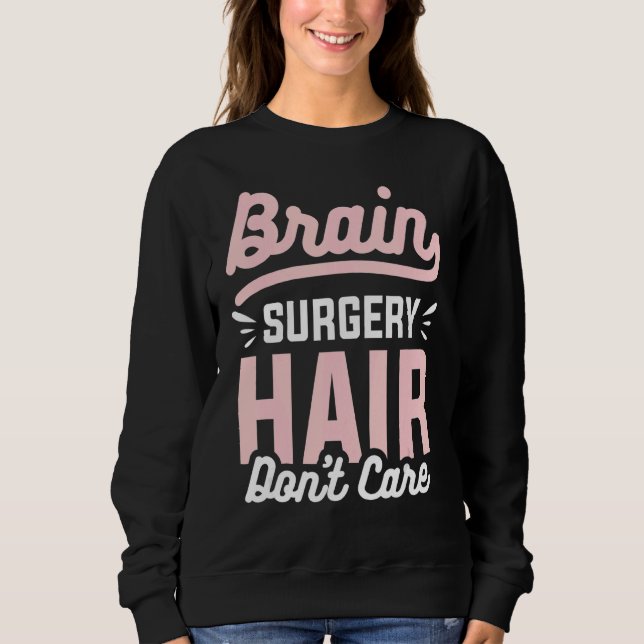 Sweatshirt Chirurgie cérébrale Cheveux ne s'en soucient pas C (Devant)