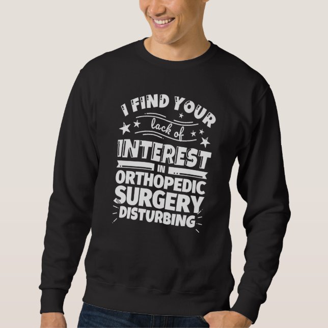Sweatshirt Chirurgie orthopédique Manque d'intérêt (Devant)