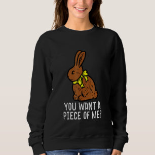 Sweatshirt Chocolate Bunny Do You Want Piece of Me Funny East