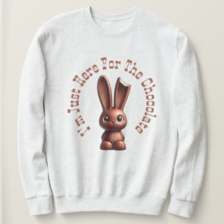 Sweatshirt Chocolate Easter Bunny – I’m Just Here For The...