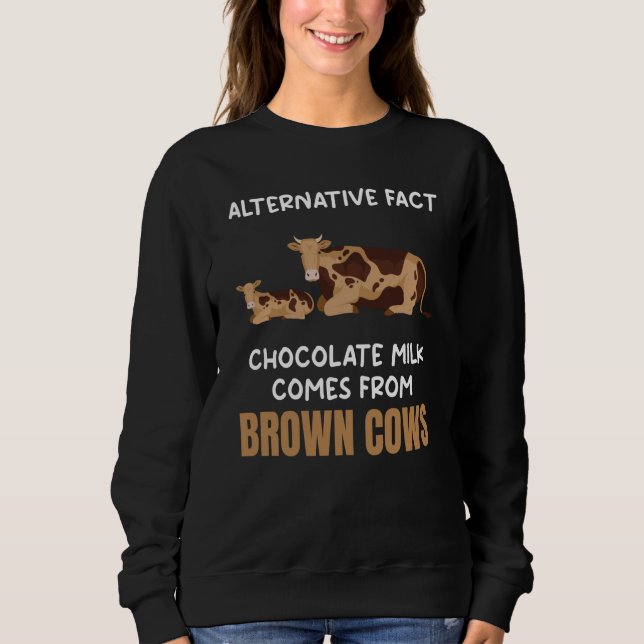Sweatshirt Chocolate Milk Comes From Brown Cows Fun Food Grap (Devant)