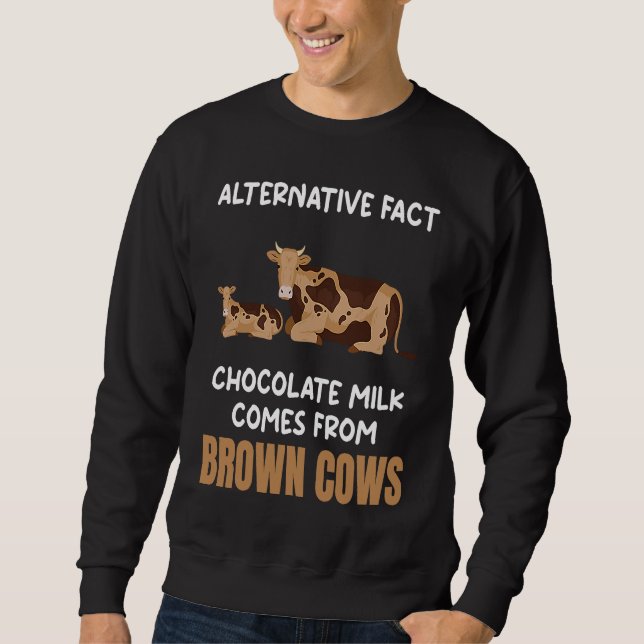 Sweatshirt Chocolate Milk Comes From Brown Cows Fun Food Grap (Devant)