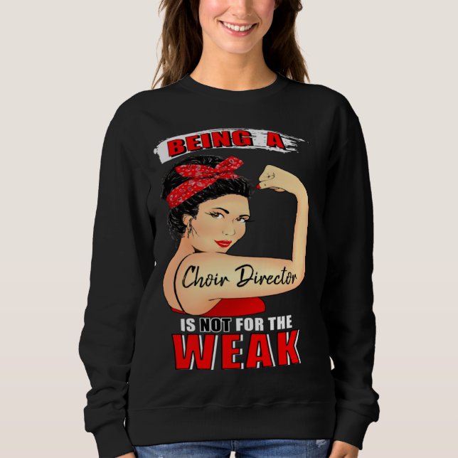 Sweatshirt Choir Director  Not For the Weak (Devant)