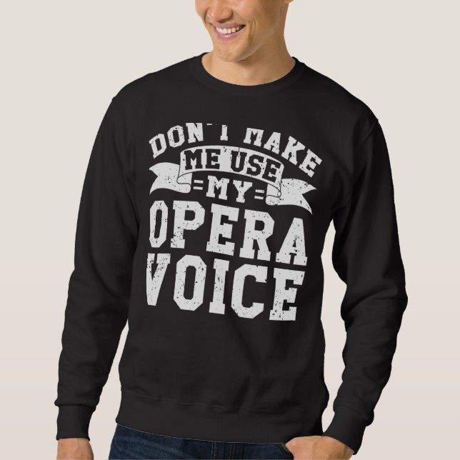 Sweatshirt Choir Opera Singer ne me faites pas utiliser My Op (Devant)