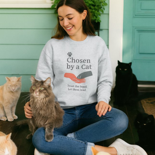 Sweatshirt Choisi par chat / Slogan pour amateur de chats (Cat lady sweatshirt "chosen by        a cat" )