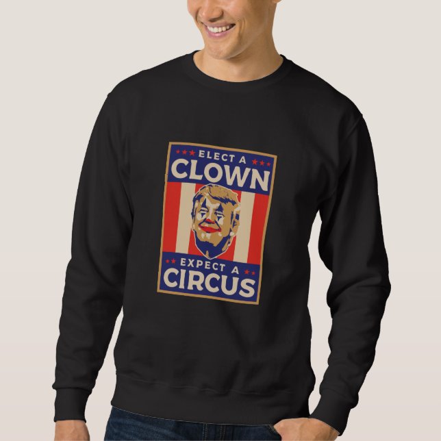 Sweatshirt Choisir un clown s'attendre à un cirque (Devant)