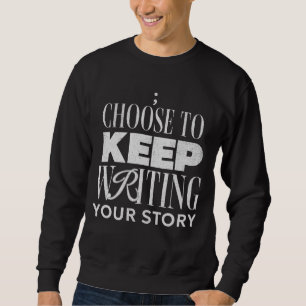 Sweatshirt Choisissez De Continuer À Écrire Votre Histoire In