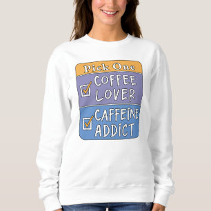 Sweatshirt Choisissez-en un - Café ou Caféine
