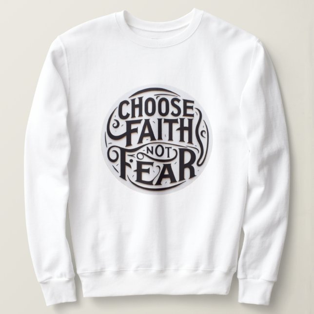 Sweatshirt Choisissez la foi, pas la peur (Design devant)