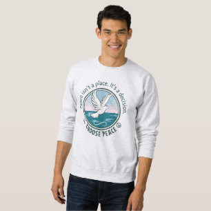 Sweatshirt Choisissez la paix, la paix n'est pas un lieu. C'e