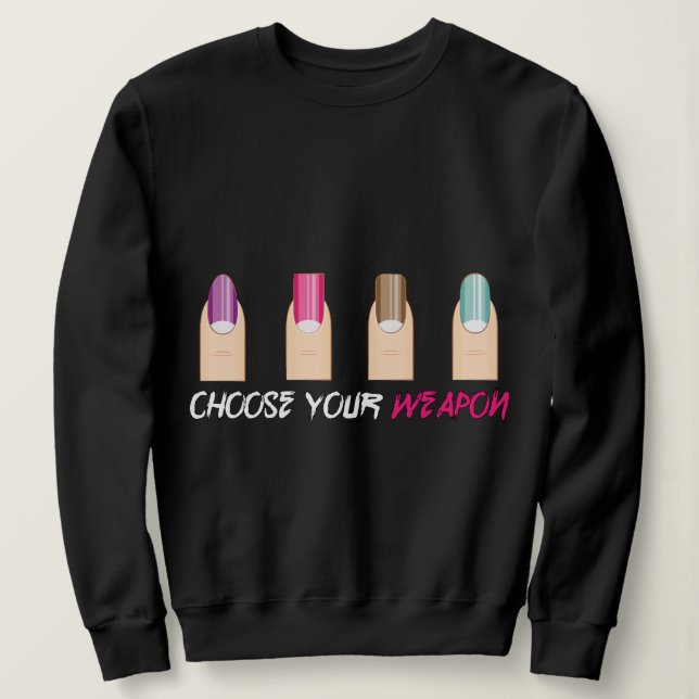Sweatshirt Choisissez votre arme.. mème à ongles (Design devant)