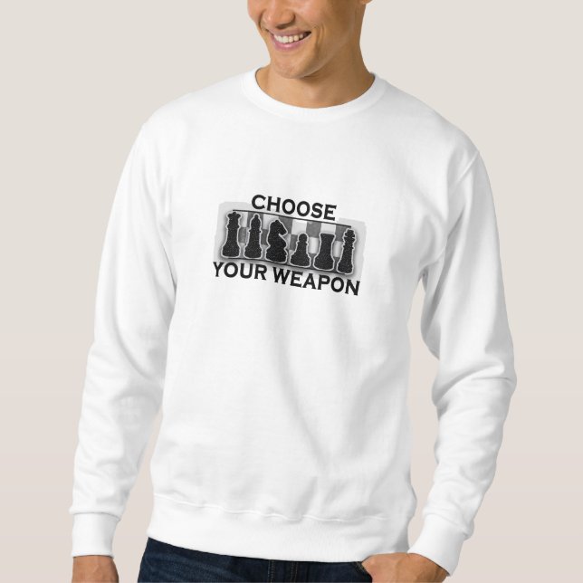 Sweatshirt Choisissez votre jeu d'échec d'arme (Devant)
