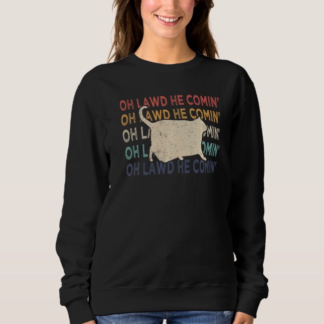 Sweatshirt Chonk Cat Chonk Meme Fat Cat Retro Oh Lawd He Comi (Devant)