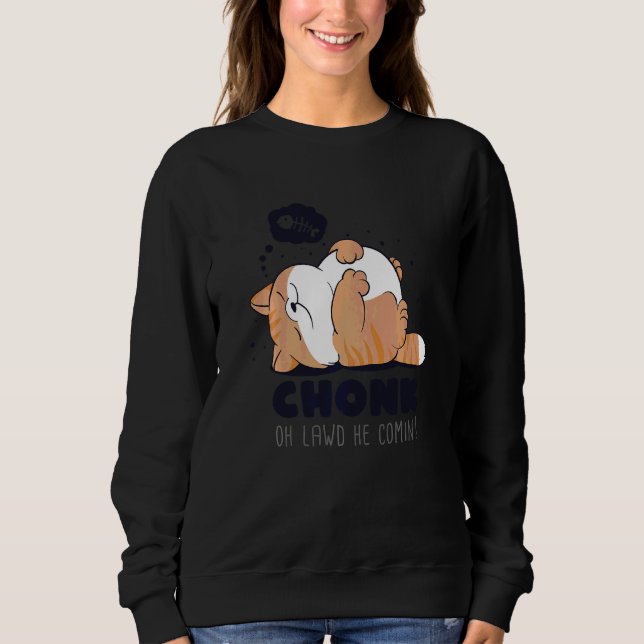 Sweatshirt Chonk Oh Lawd Il Comin Lazy Chonk Chat Meme (Devant)