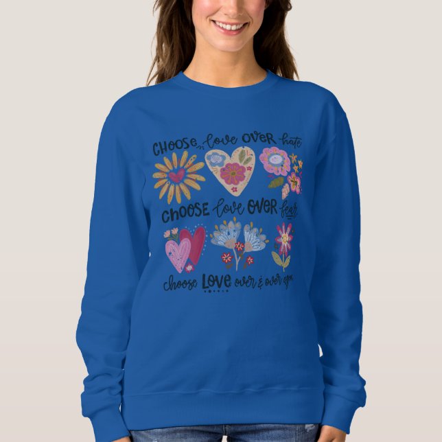 Sweatshirt Choose love over hate. Choose love over fear. (Devant)