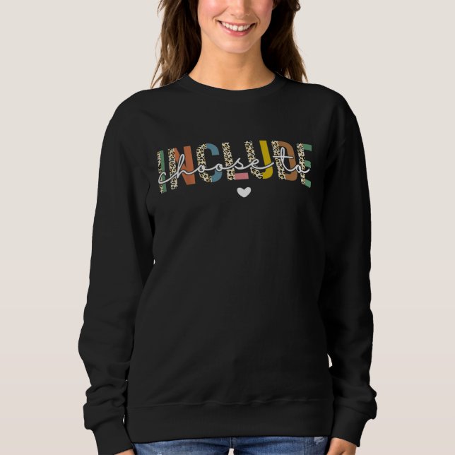 Sweatshirt Choose To Include Special Education Teacher Autism (Devant)