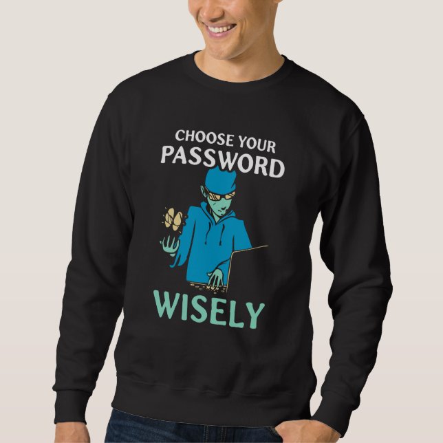Sweatshirt Choose Your Password Wisely Hacker Hack It Hacking (Devant)