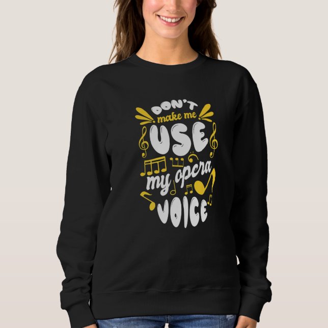 Sweatshirt Chorale Ne Me Faites Pas Utiliser Ma Voix D'Opéra (Devant)
