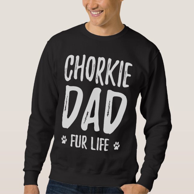 Sweatshirt Chorkie Dog Dad Fur Life  Dog (Devant)