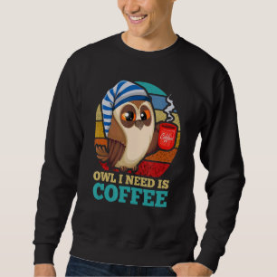 Sweatshirt Chouette J'Ai Besoin De Café Oiseau Animal Nocturn