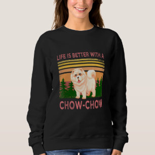 Sweatshirt Chow Chow Maman Dit Que La Vie Est Meilleure Avec