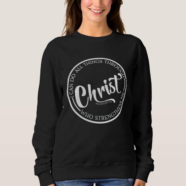 Sweatshirt Christ Who Strengthens Me Bible Quote Religious Be (Devant)