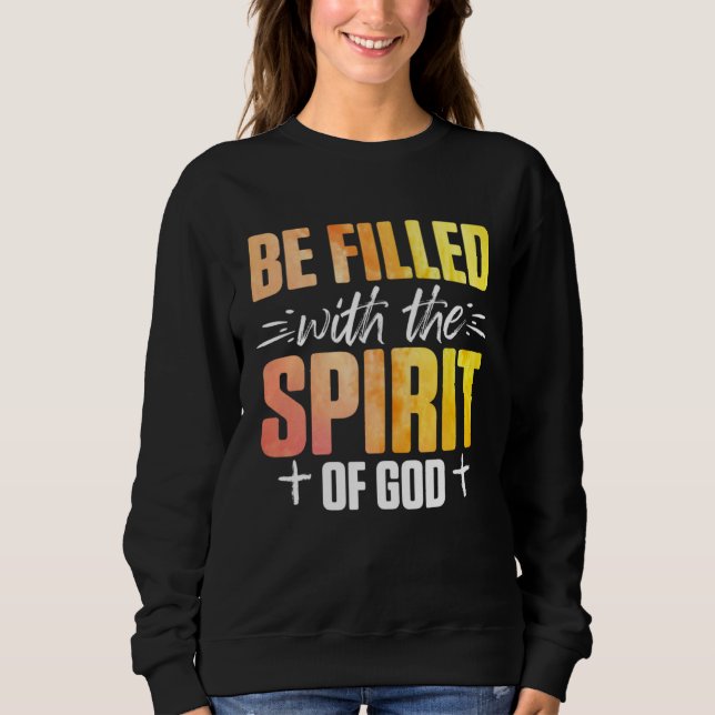 Sweatshirt Christian Be Filled With The Spirit Of God 2 (Devant)