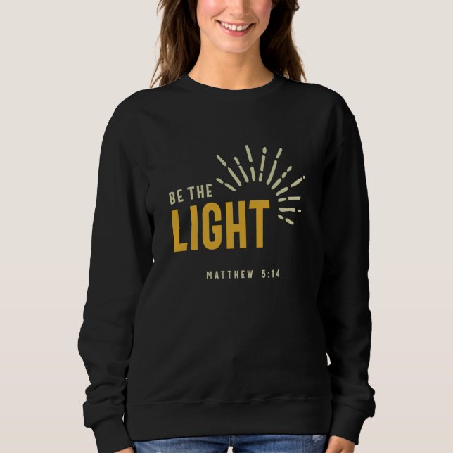 Sweatshirt Christian Be The Light Matthew 514 Inspirational (Devant)
