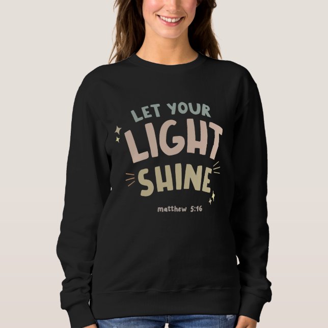 Sweatshirt Christian Bible Quote  Let Your Light Shine (Devant)