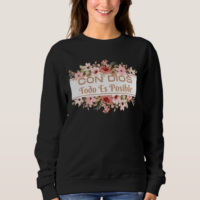 Sweatshirt Christian Bible Verse in Spanish Con Dios Todo Es  (Devant)