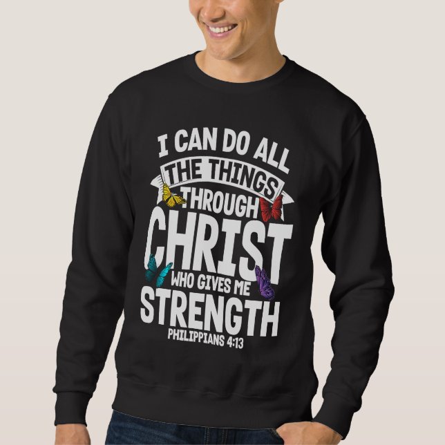 Sweatshirt Christian Bible Verse Philippians 413 Flower Butte (Devant)